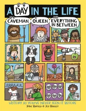 A Day in the Life of a Caveman, a Queen and Everything In Between by Mike Barfield