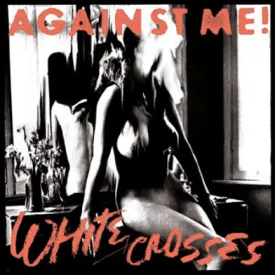 Against Me! "White Crosses"