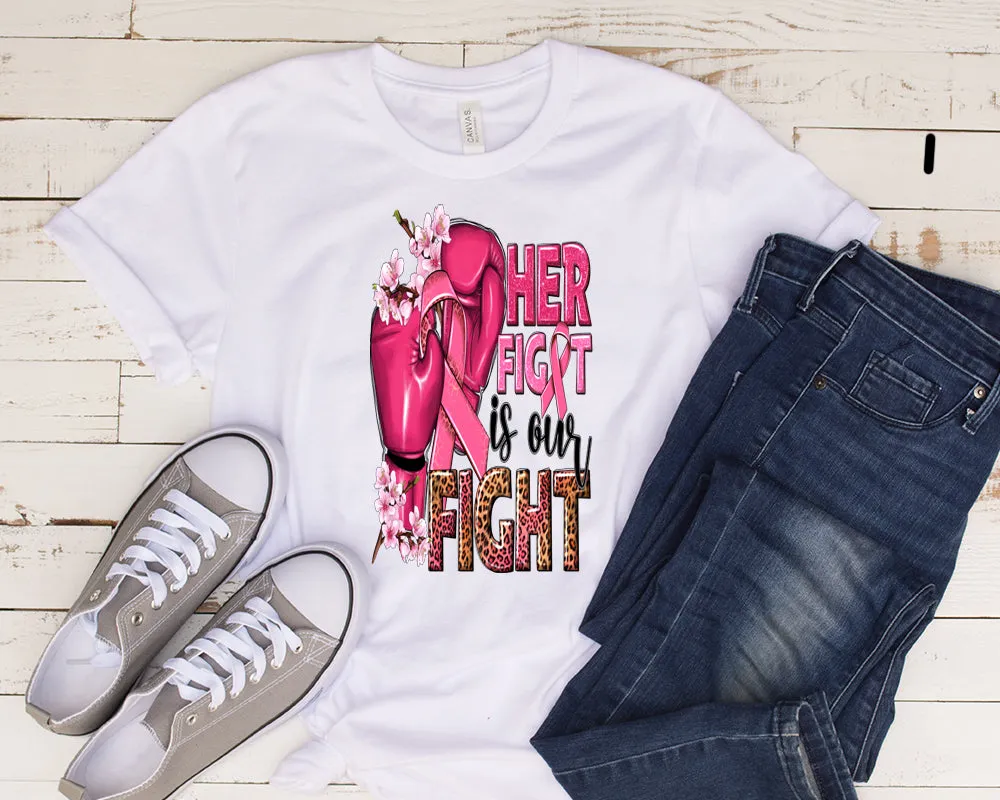 Her Fight Is Our Fight - Breast Cancer Awareness Tee's