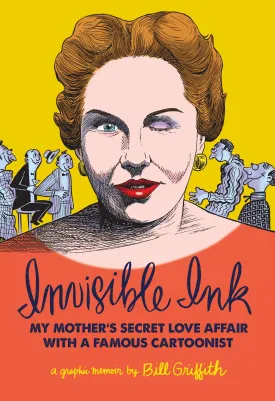 Invisible Ink: My Mother's Love Affair With A Famous Cartoonist